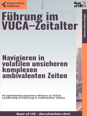 cover image of Führung im VUCA–Zeitalter – Navigieren in volatilen, unsicheren, komplexen, ambivalenten Zeiten